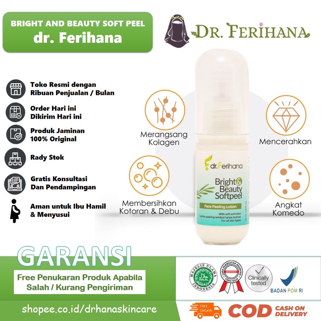 Bright and Beauty Softpeel DR. FERIHANA COSMETICS &amp; SKINCARE Merupakan Peeling Lotion Wajah untuk Membersihkan Sel Kulit Mati Komedo Kotoran dan Mencerahkan BPOM LPPOM HALAL MUI