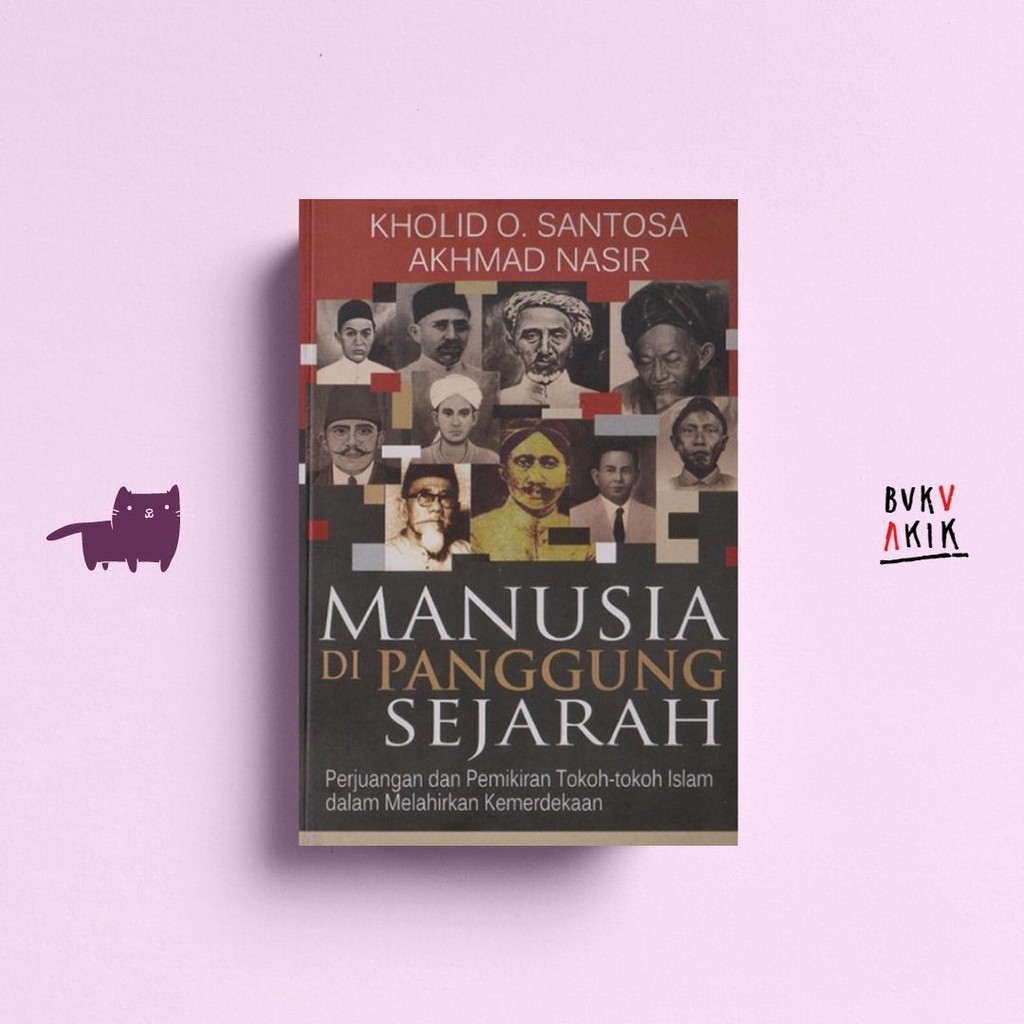 Manusia di Panggung Sejarah - Kholid O. Santosa