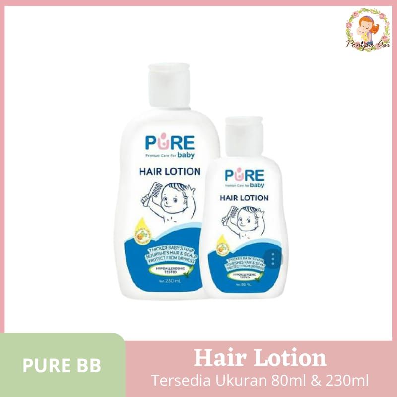 Pure Hair Lotion Baby Perawatan Kulit Rambut Kepala Bayi Dan Anak 80ml &amp; 230ml By Mallpompaasi