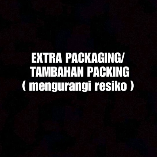 

EXTRA PACKAGING / TAMBAHAN PACKING