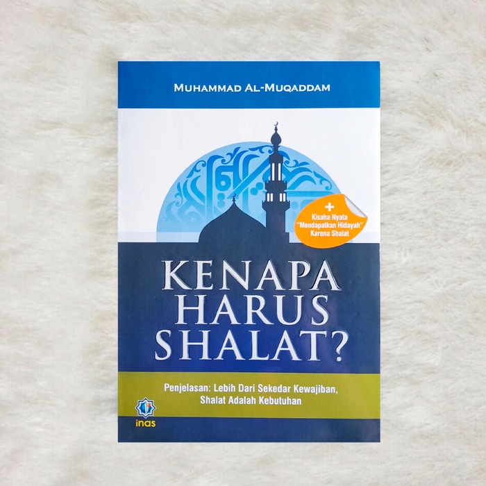 

Buku kenapa harus shalat dilengkapi dengan kisah kisah nyata
