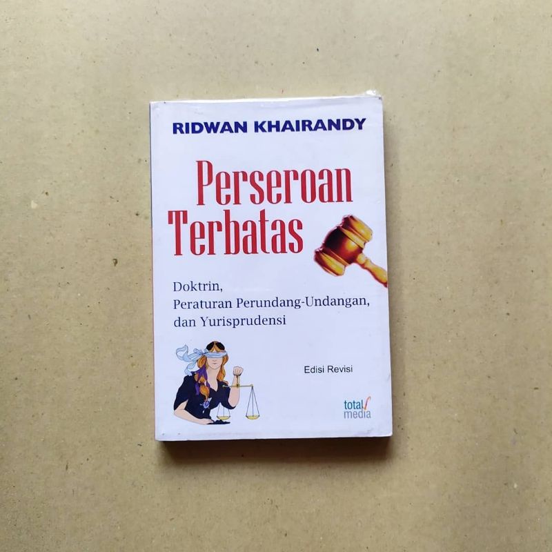 PERSEROAN TERBATAS. Ridwan Khairandy. Doktrin, peraturan perundang-undangan dan yurisprudensi