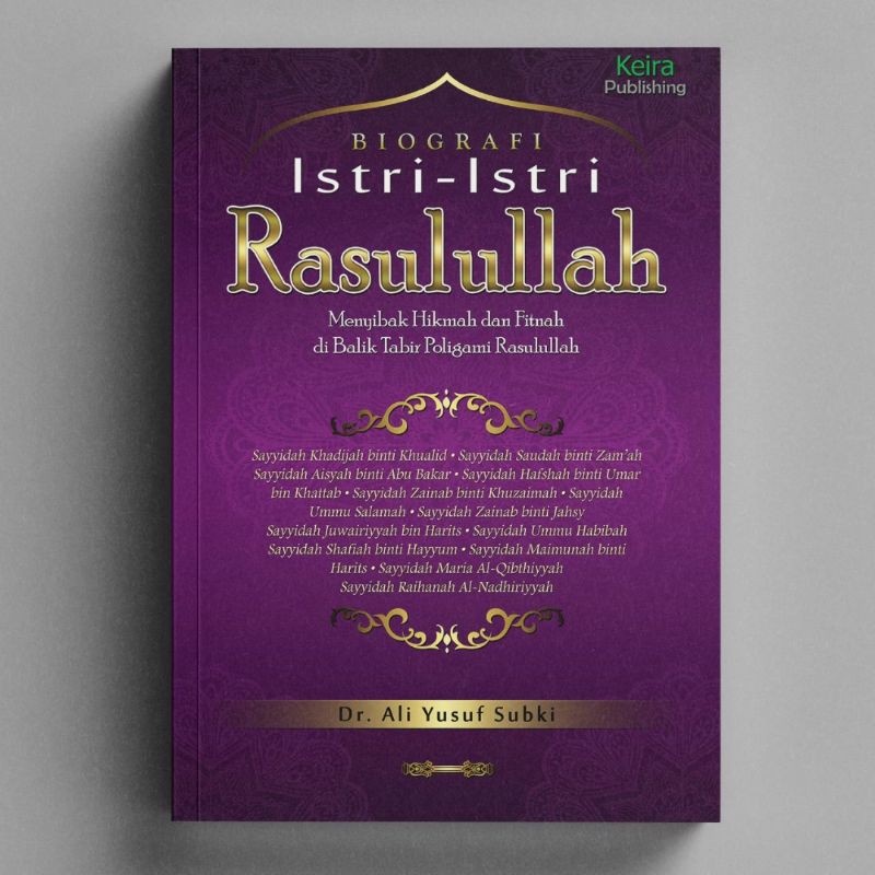 Biografi Istri Istri Rasulullah Dr Ali Yusuf Subki Keira Shopee Indonesia
