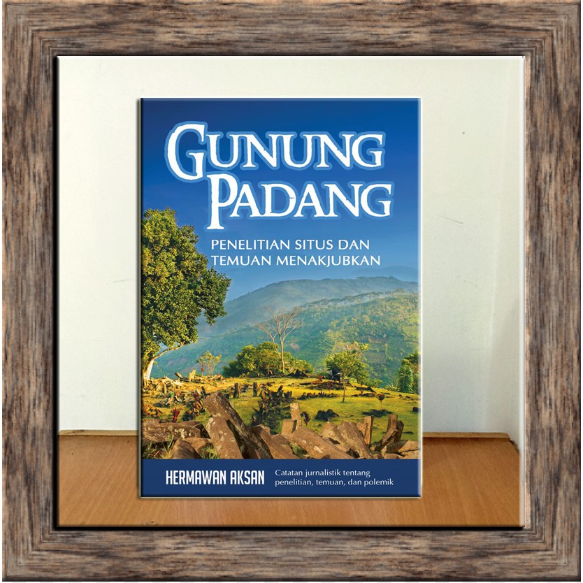 Buku Situs Gunung Padang Penelitian Situs dan Temuan Menakjubkan