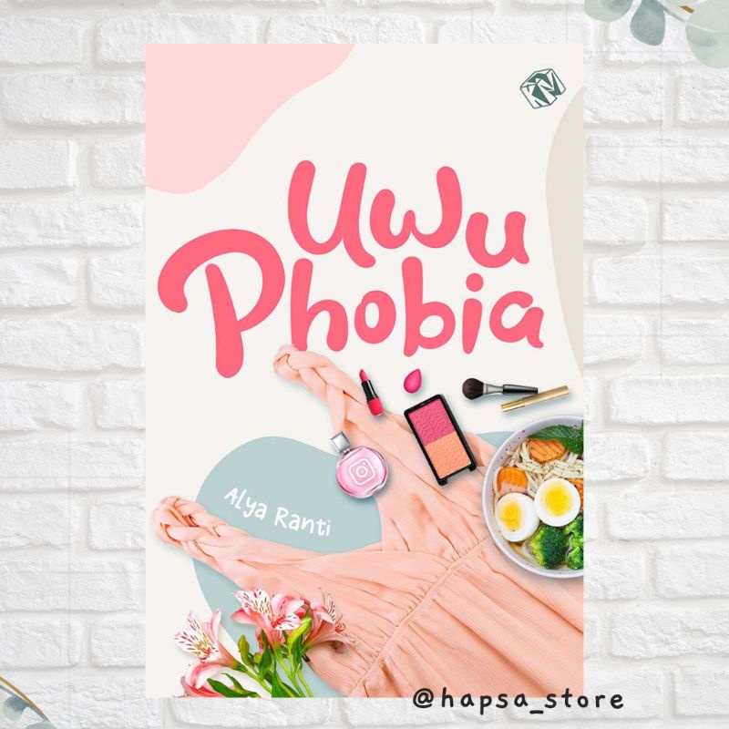 Buku Novel UWU PHOBIA - Alya Ranti