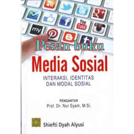 

Buku Media Sosial Interaksi, Identitas Dan Modal Sosial Pengarang Shiefti Dyah Alyusi