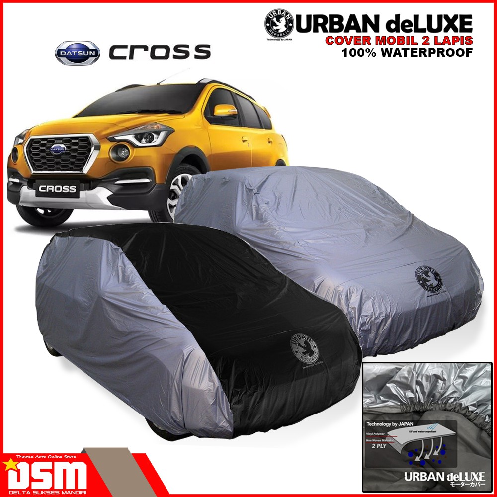 Urban Deluxe Cover Mobil 2 Lapis Datsun Cross / 100% Waterproof Dan Anti Gores