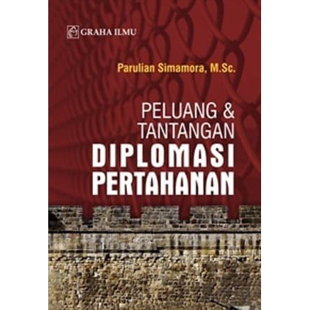 

Buku Peluang & Tantangan Diplomasi Pertahanan Parulian Simamora, M.Sc.