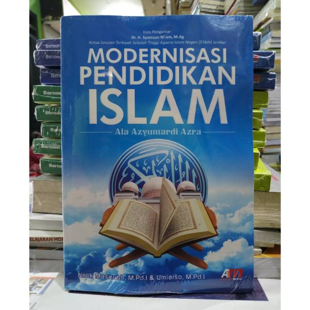 Moderenisasi Pendidikan Islam
Ala Azyumardi Azra