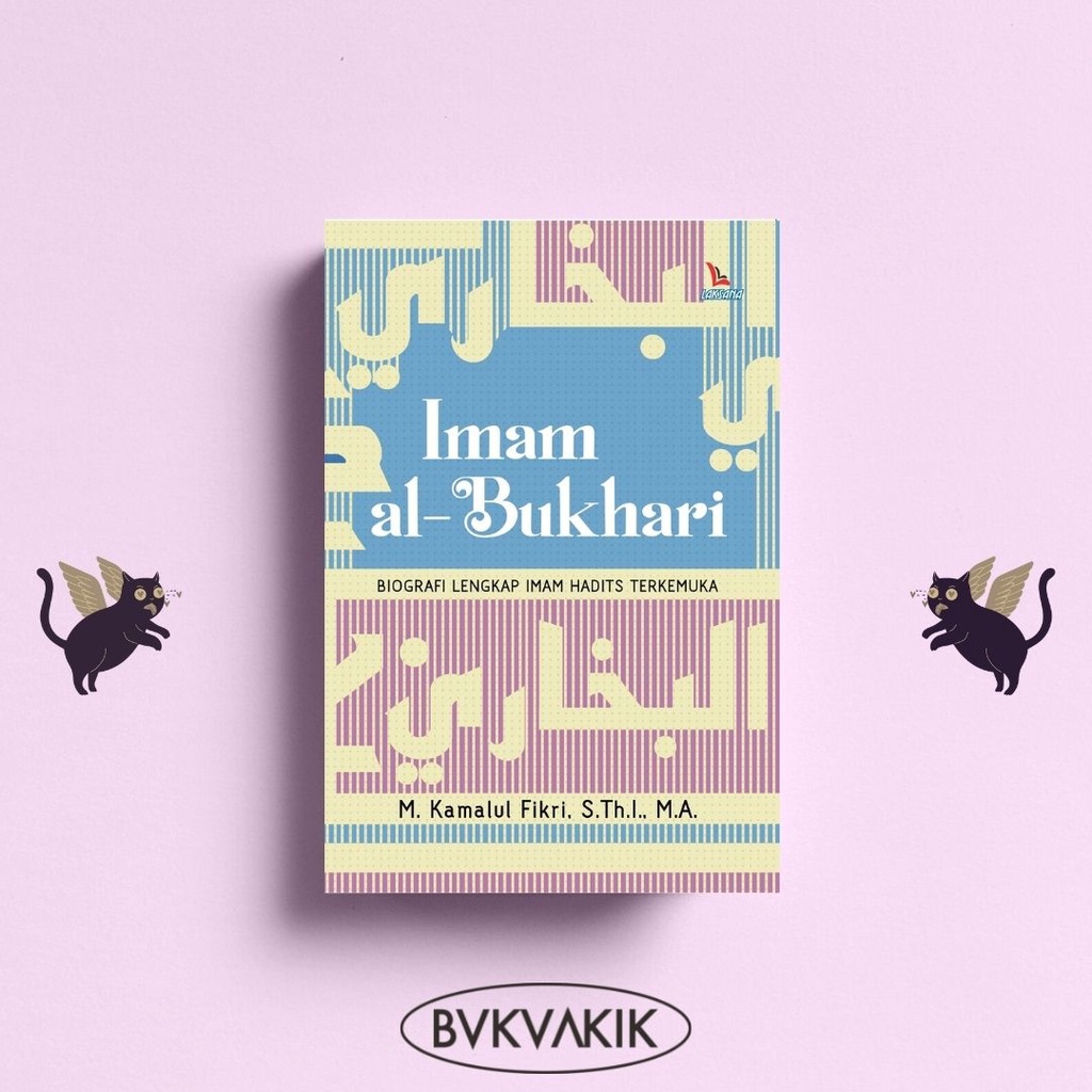 Imam Al-Bukhari; Biografi Lengkap Imam Hadits Terkemuka