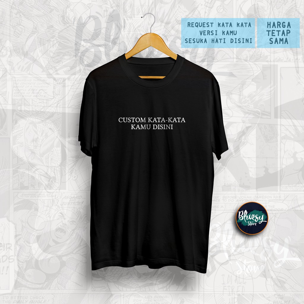 Kaos CUSTOM KATA QUOTE KEREN SIMPLE TUMBLR TEE QUOTES / Kaos DISTRO REQUEST KATA KEREN