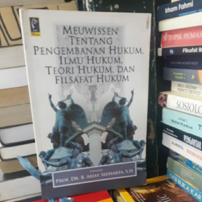 

BUKU ORIGINAL MEUWISSEN TENTANG PENGEMBANAN HUKUM ILMU HUKUM TEORI HUKUM DAN FILSAFAT HUKUM