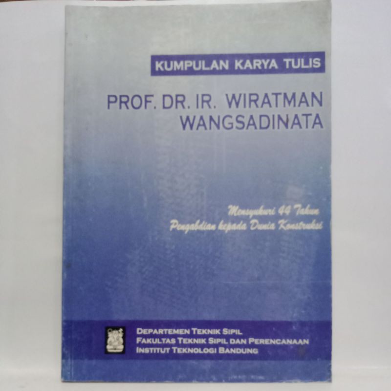 

Kumpulan karya tulis Prof.DR.IR.WIRATMAN WANGSADINATA