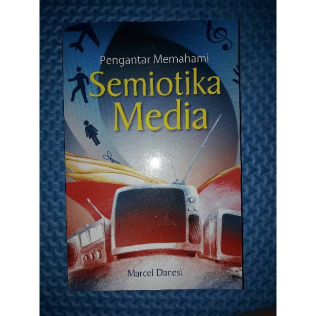 

Buku Pengantar Memahami Semiotika Media by Marcel Danesi