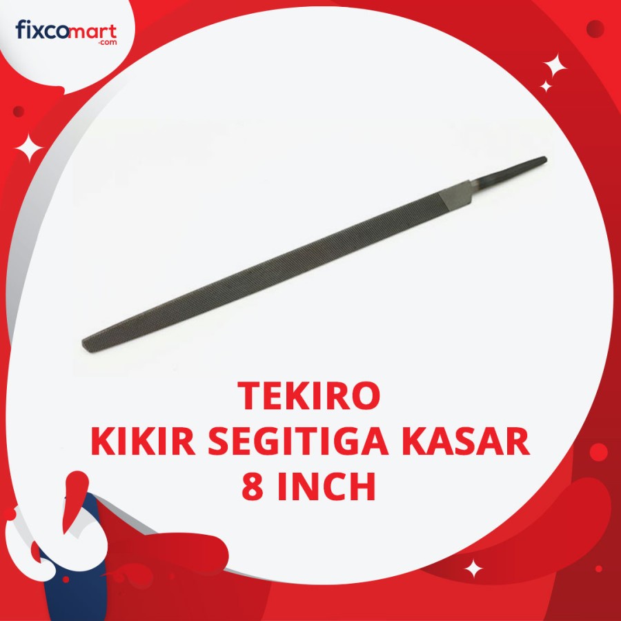 Tekiro Kikir Segitiga Kasar  8 inch / Kikir Kasar