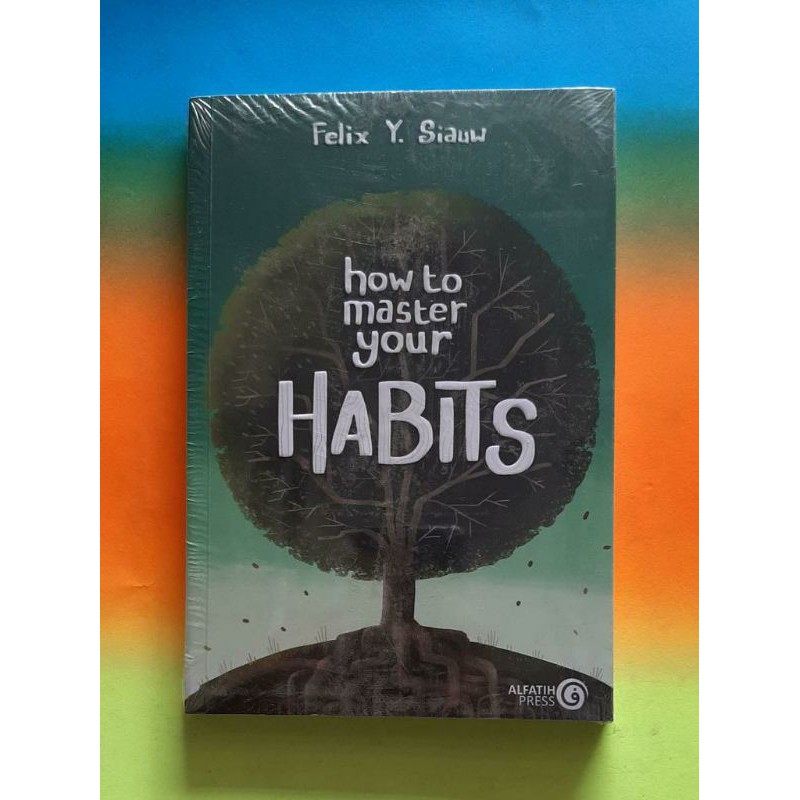 How To Master Your Habits - Felix Y Siauw