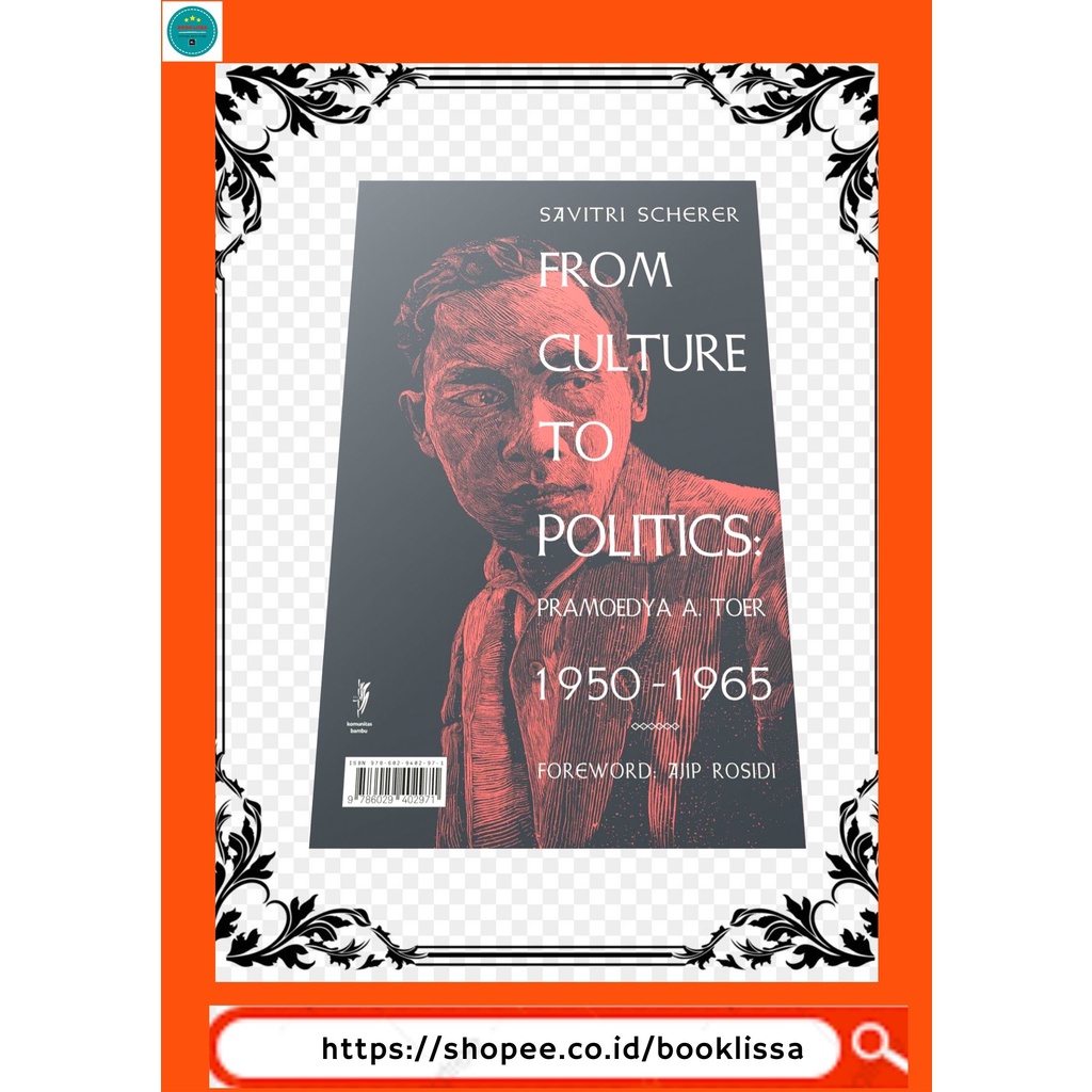 PRAMOEDYA A. TOER: DARI BUDAYA KE POLITIK, 1960-1965 (FROM CULTURE TO POLITICS: PRAMOEDYA A. TOER, 1