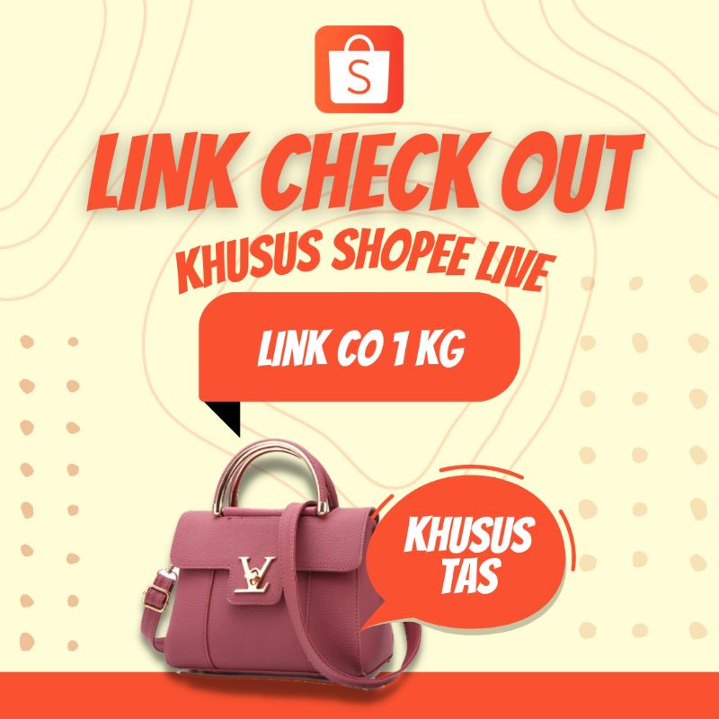 [KHUSUS TAS MAX 1 KG] Check Out Link Shopee Live