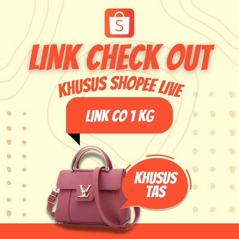 [KHUSUS TAS MAX 1 KG] Check Out Link Shopee Live