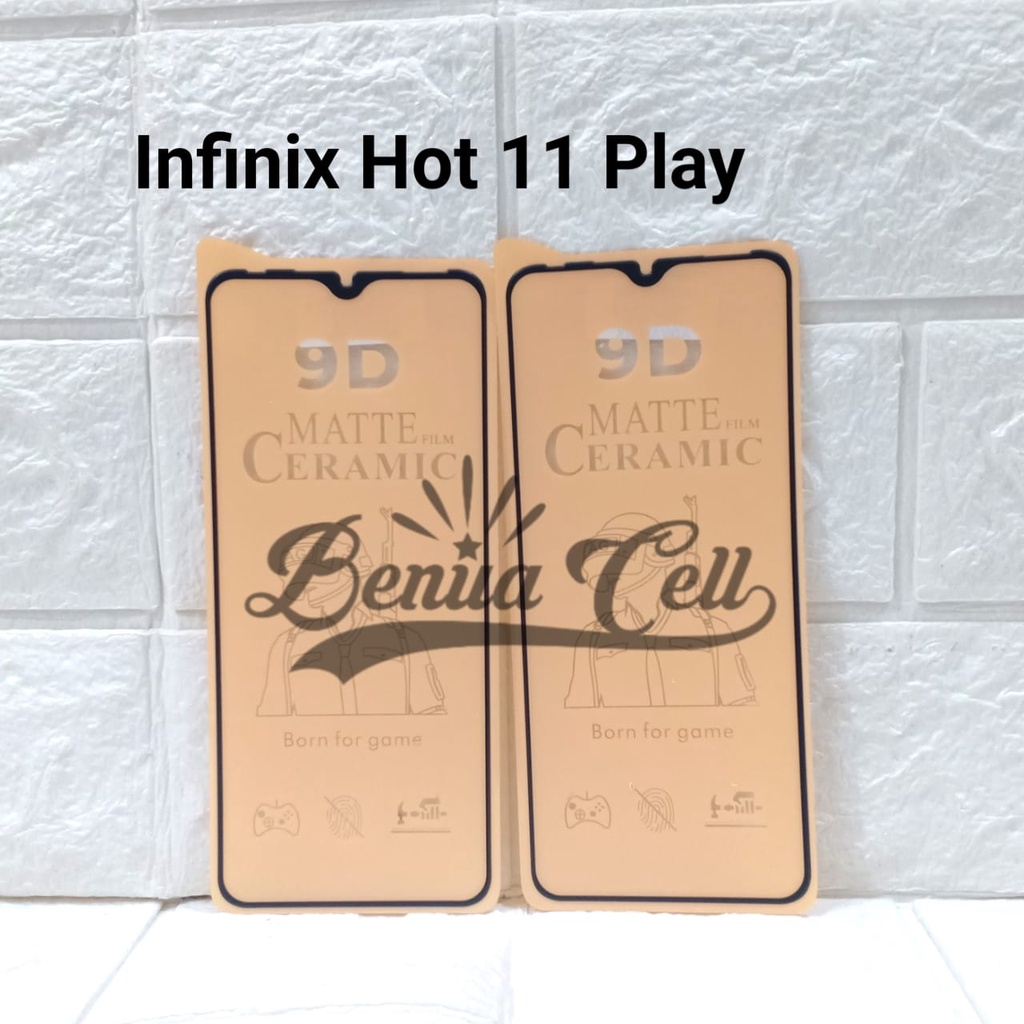 CERAMIC MATTE ANTI GLARE INFINIX HOT 11 PLAY NEW