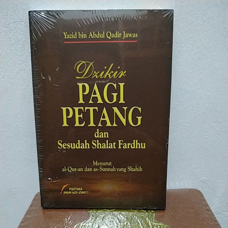 DZIKIR PAGI DAN PETANG DAN SESUDAH SHALAT FARDHU PUSTAKA IMAM ASY SYAFI'I