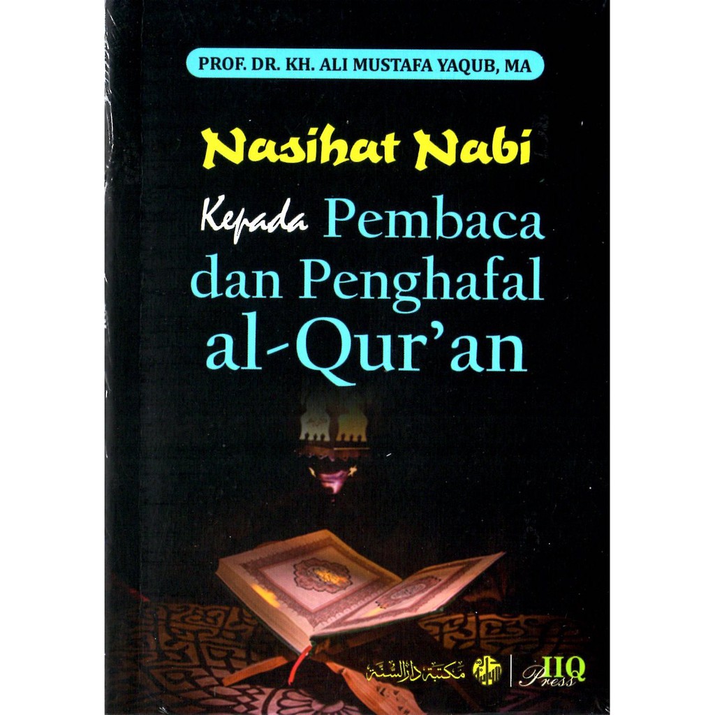 Nasihat Nabi kepada Pembaca dan Penghafal Al-Quran - Prof. Dr. K.H. Ali Mustafa Yaqub