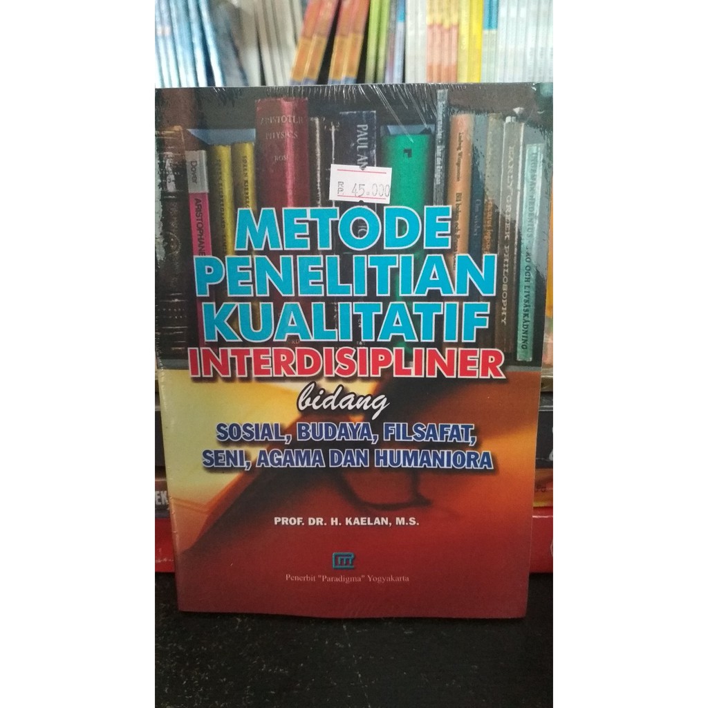 

Metode Penelitian Kualitatif Interdisipliner Bidang Sosial Budaya Filsafat - Kaelan