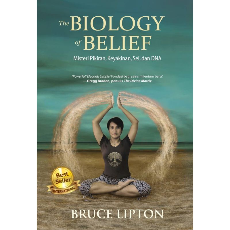 The Biology of Belief the biology of belief THE BIOLOGY OF BELIEF