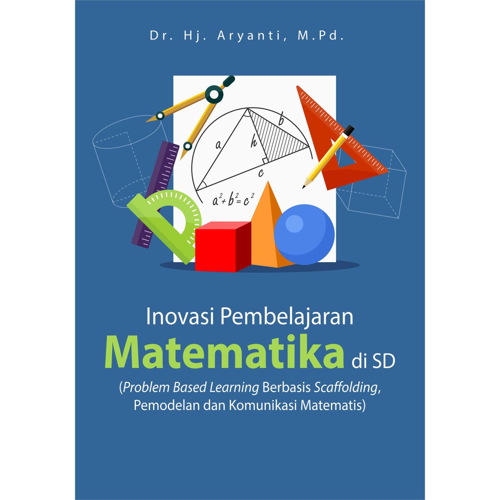 

Deepublish - Buku Inovasi Pembelajaran Matematika Di SD (Problem Based Learning Berbasis Scaffolding, Pemodelan D
