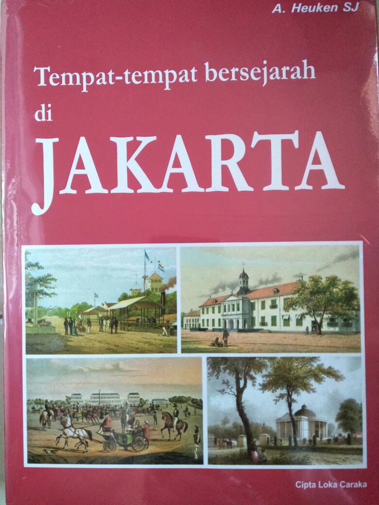 Tempat-tempat Bersejarah Di Jakarta (softcover) Adolf Heuken Clc