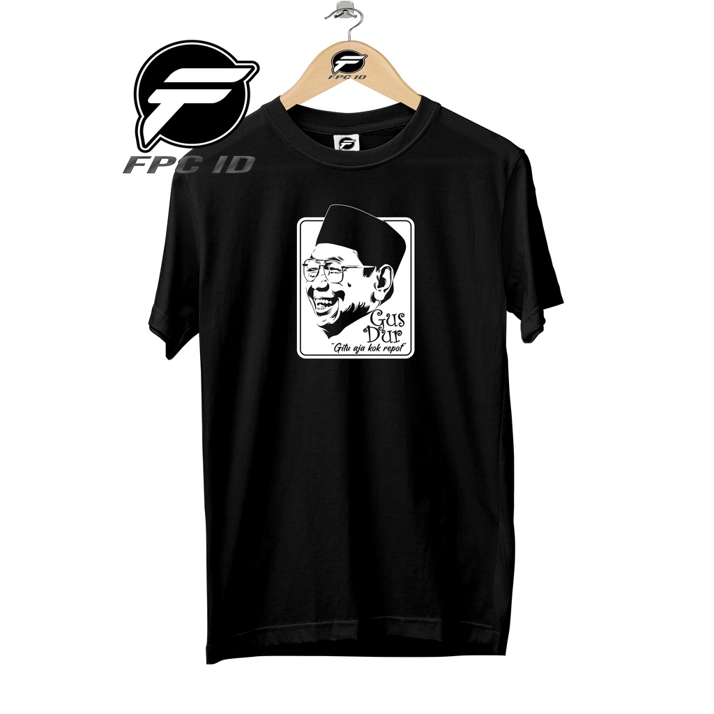 Kaos Dakwah Gus Dur Gitu Aja Kok Repot Original Cotton Combed 30s Pakaian Distro Jumbo Pilihan Favorit