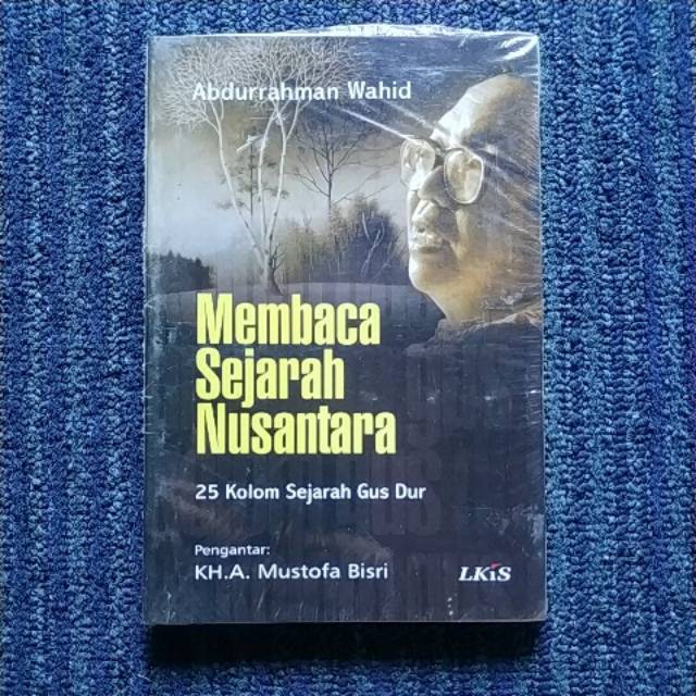MEMBACA SEJARAH NUSANTARA - 25 Kolom Sejarah Gus Dur