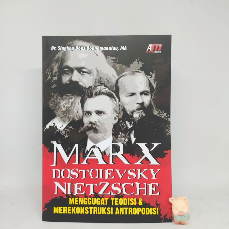 Marx Dostoievsky dan Nietzsche - Singkop Boas Boangmanalau