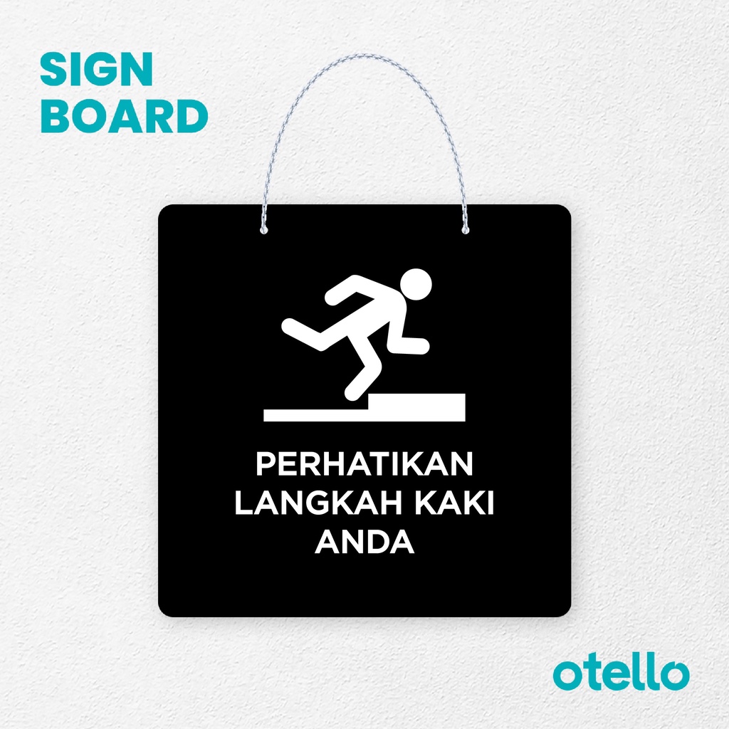 Otello Signage Perhatikan Langkah Kaki Anda Signage Board Acrylic Papan Gantung Akrilik Rantai Petunjuk Toko Modern Minimalist Kafe Restoran Kantor Gedung Cafe