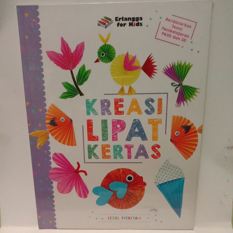 

BUKU KREASI LIPAT KERTAS BERDASARKAN TEMA PEMBELAJARAN PAUD DAN SD