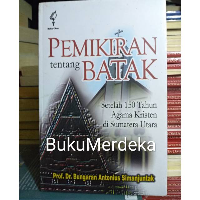 pemikiran tentang Batak setelah 150 tahun agama Kristen di Sumatera Utara - Bungaran antonius