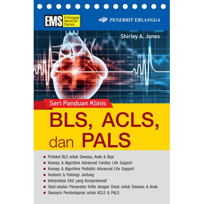 Buku ORI - Buku Saku Seri Panduan Klinis BLS ACLS dan PALS SHIRLEY A. JONES ERLANGGA