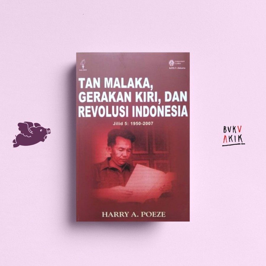 Tan Malaka Gerakan Kiri dan Revolusi Indonesia Jilid 5 - Harry A. Poeze