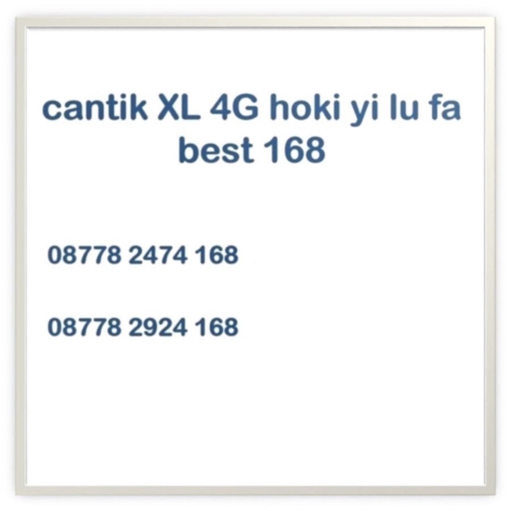 nomor cantik XL axiata 4G nomer hoki yi lu fa kartu perdana best 087 168