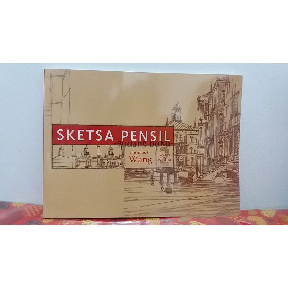 Buku Arsitektur - Sketsa Pensil by Thomas C. Wang (Edisi Kedua)