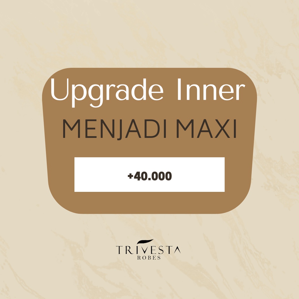 Trivesta Robes - upgrade inner menjadi maxi (sampe mata kaki)