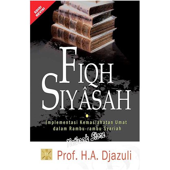 FIQH SIYASAH Implementasi Kemaslahatan Ummat Dalam Rambu-rambu Syariah ...