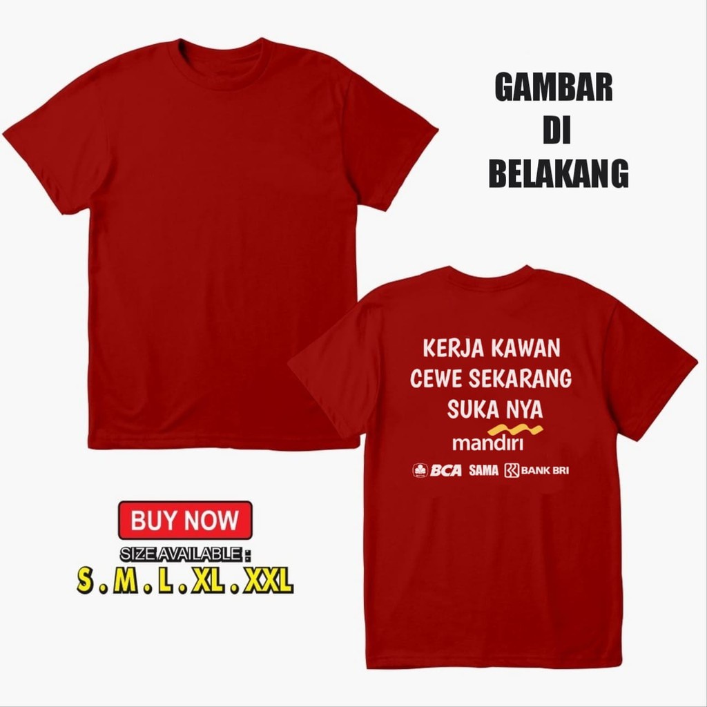 Kaos Kata Kata | Kaos Baju Kerja Kawan Cewe Sekarang Suka nya Mandiri BCA sama Bank Bri