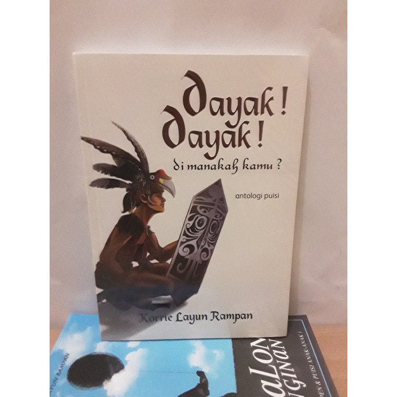 Buku Antologi Puisi - Dayak-Dayak Dimanakah Kamu 