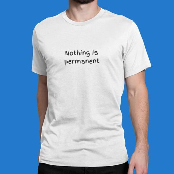 KAOS T SHIRT BIG SIZE NOTHING IS PERMANENT XXL XXXL XXXXL XXXXXL TERMURAH!!!