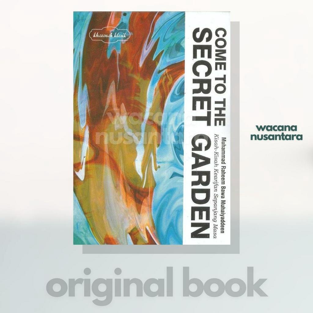 Buku Come to Secret Garden: Kisah-kisah Kearifan Sepanjang Masa - Muhammad Raheem Bawa Muhaiyaddeen