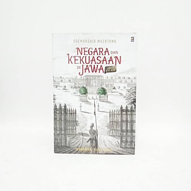 Negara dan Kekuasaan Di Jawa Abad XVI - XIX ( Soemarsaid Moertono )