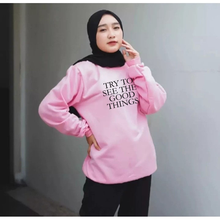 Basic Sweater Oblong Wanita Try To See The Good Things SweatShirt