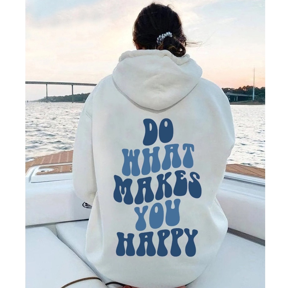 Hoodie Quotes Do What Makes You  Happy Premium Unisex