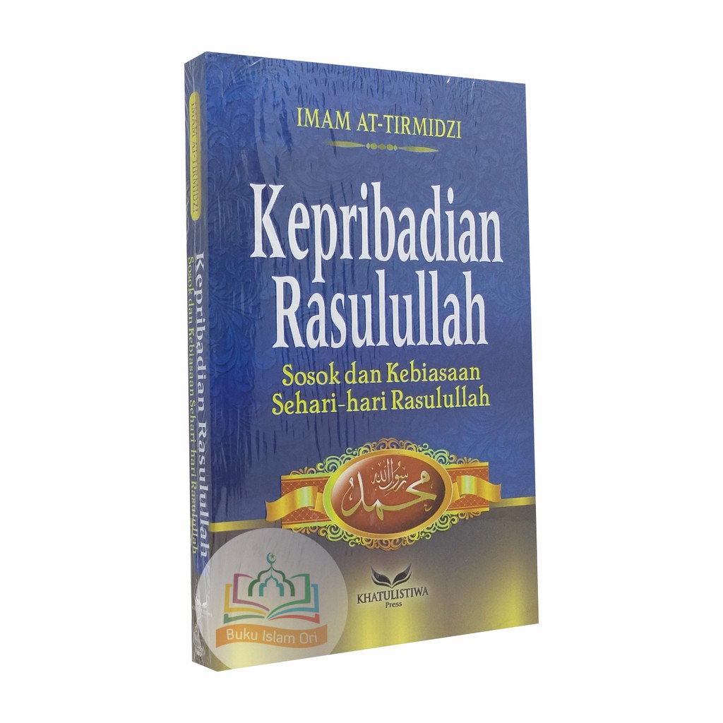 Kepribadian Rasulullah - Sosok dan Kebiasaan Sehari-Hari Rasulullah - Syamail Muhammad Khatulistiwa